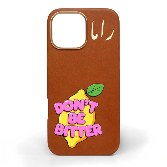 Don't Be Bitter Hand-Painted Leather Phone Case